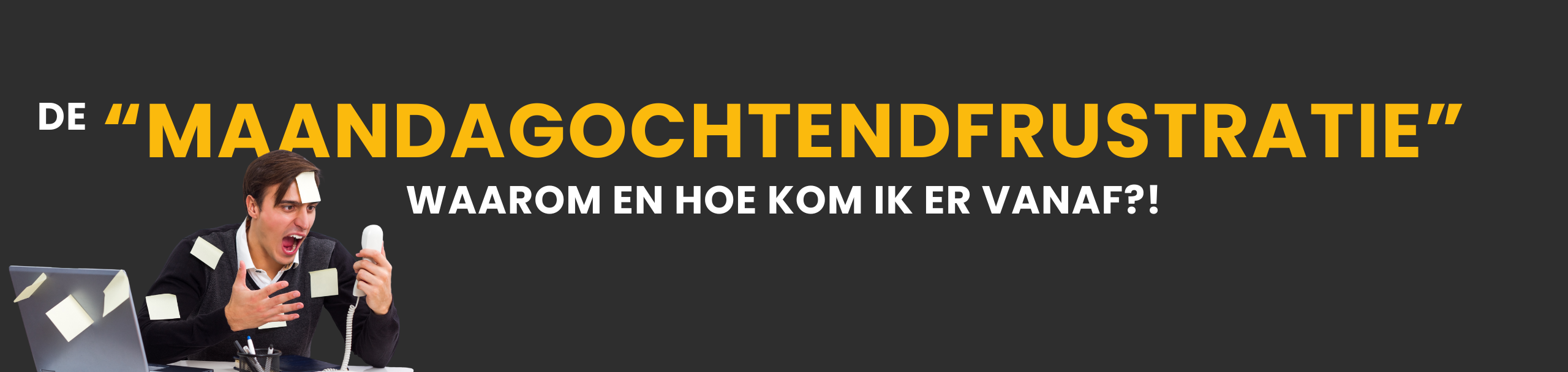 Maandagochtendfrustratie